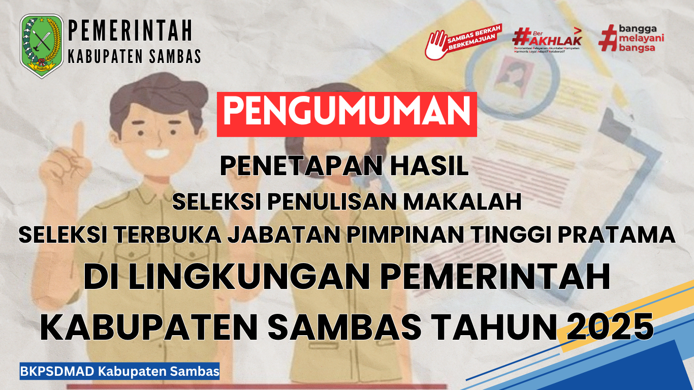 Pengumuman Penetapan Hasil Seleksi Penulisan Makalah Seleksi Terbuka Jabatan Pimpinan Tinggi Pratama Di Lingkungan Pemerintah Kabupaten Sambas Tahun 2025