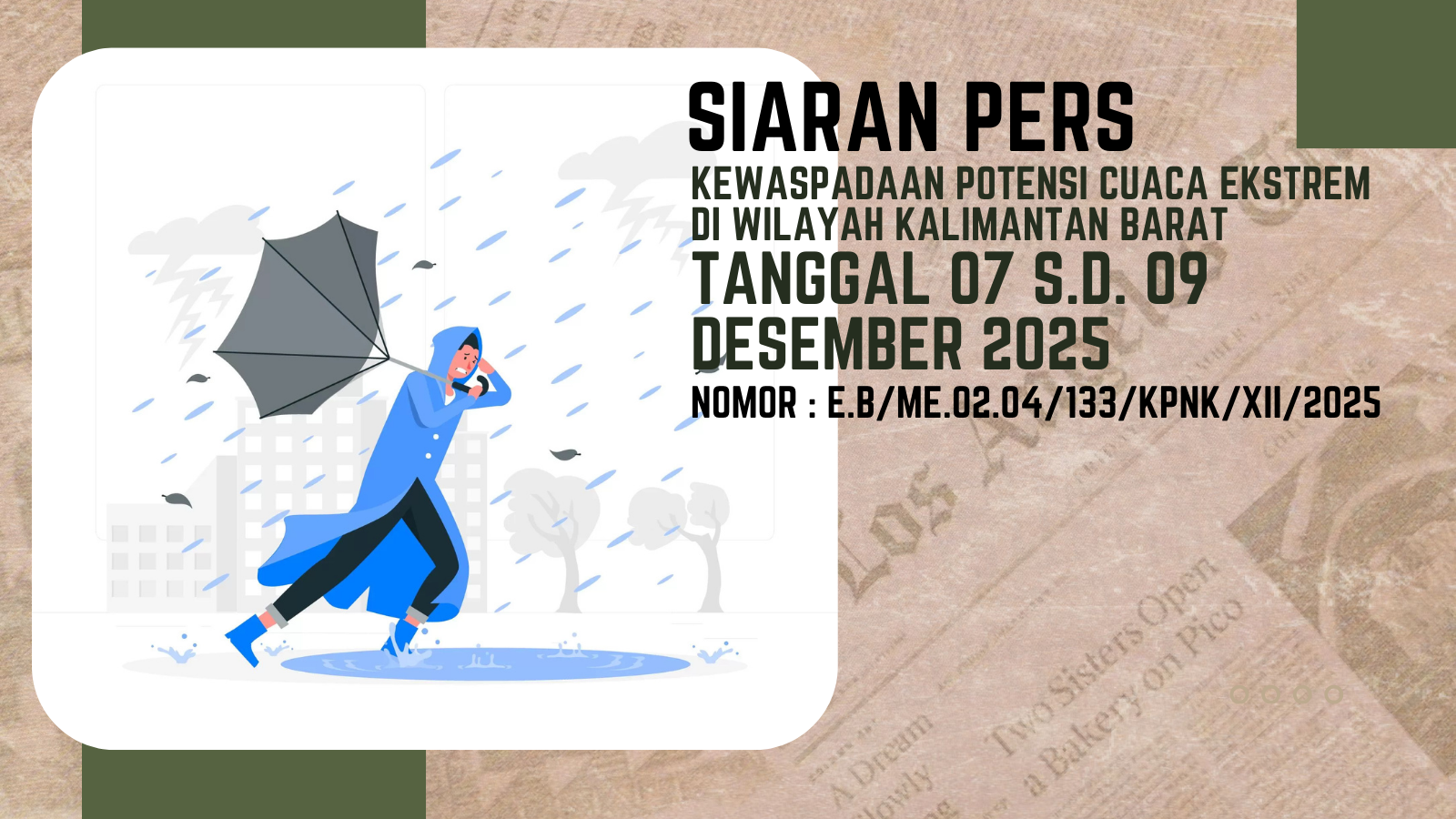 SIARAN PERS KEWASPADAAN POTENSI CUACA EKSTREM DI WILAYAH KALIMANTAN BARAT TANGGAL 07 s.d. 09 DESEMBER 2025 Nomor : e.B/ME.02.04/133/KPNK/XII/2025